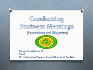 Conducting Business Meetings Procedures and Etiquettes Bernas Francis