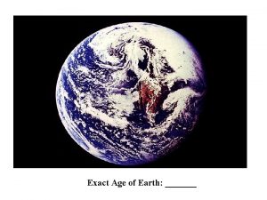 Earth Exact Age of Earth Geologic Dating Methods