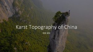 Karst Topography of China ESS 101 Karst Explained