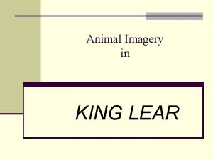 Animal Imagery in KING LEAR REGAN AND GONERIL