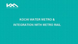 KOCHI WATER METRO INTEGRATION WITH METRO RAIL ABOUT
