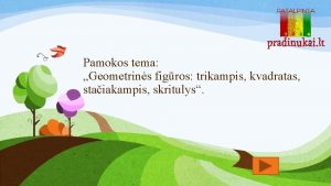 Pamokos tema Geometrins figros trikampis kvadratas staiakampis skritulys