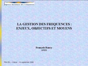 LA GESTION DES FREQUENCES ENJEUX OBJECTIFS ET MOYENS