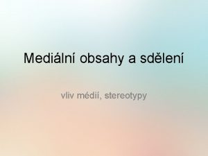 Mediln obsahy a sdlen vliv mdi stereotypy Pravdivost