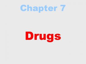 Chapter 7 Drugs Chapter 7 Drugs and Crime