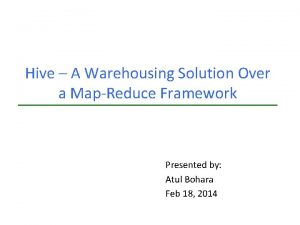 Hive A Warehousing Solution Over a MapReduce Framework