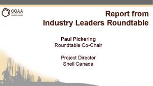Report from Industry Leaders Roundtable Paul Pickering Roundtable
