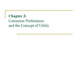 Chapter 3 Consumer Preferences and the Concept of