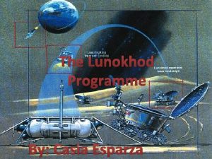 The Lunokhod Programme By Casia Esparza The Inventor