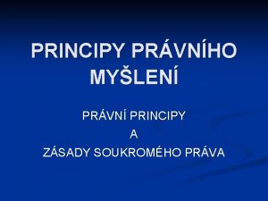 PRINCIPY PRVNHO MYLEN PRVN PRINCIPY A ZSADY SOUKROMHO