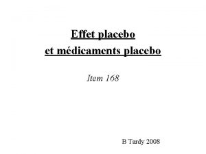 Effet placebo et mdicaments placebo Item 168 B