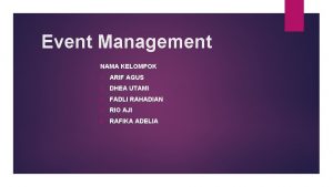Event Management NAMA KELOMPOK 1 ARIF AGUS 2