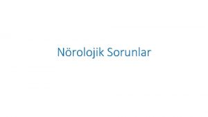 Nrolojik Sorunlar Nrolojik Sorunu Olan Hastann Deerlendirilmesi Bilincin