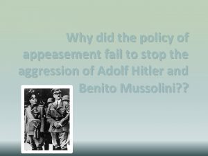 Why did the policy of appeasement fail to