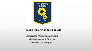 Liceo Industrial de Recoleta Especialidad Mecnica Automotriz Mantenimiento