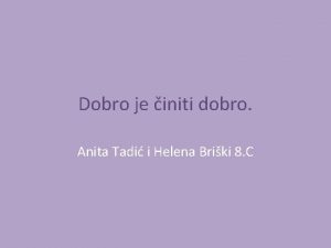 Dobro je initi dobro Anita Tadi i Helena