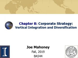 Chapter 8 Corporate Strategy Vertical Integration and Diversification