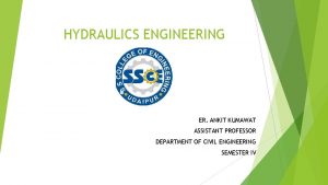 HYDRAULICS ENGINEERING ER ANKIT KUMAWAT ASSISTANT PROFESSOR DEPARTMENT