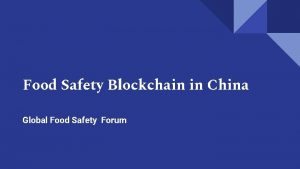 Food Safety Blockchain in China Global Food Safety