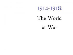 1914 1918 The World at War Differing Viewpoints