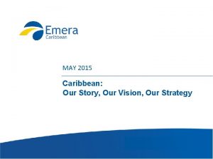MAY 2015 Caribbean Our Story Our Vision Our