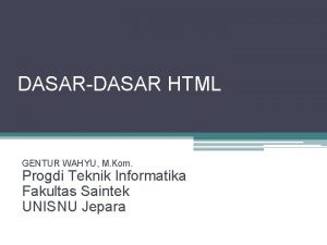 DASARDASAR HTML GENTUR WAHYU M Kom Progdi Teknik