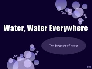 Water Water Everywhere The Structure of Water What