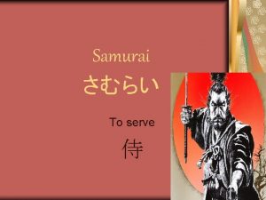 Samurai to serve