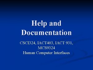 Help and Documentation CSCI 324 IACT 403 IACT