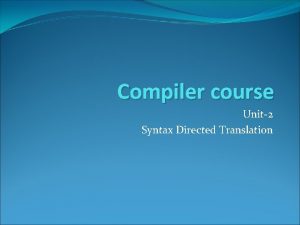 Compiler course Unit2 Syntax Directed Translation Outline Syntax
