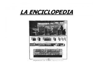 LA ENCICLOPEDIA ENCICLOPEDIA Definicin Conjunto de tratados pertenecientes