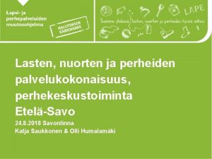 Lasten nuorten ja perheiden palvelukokonaisuus perhekeskustoiminta EtelSavo 24