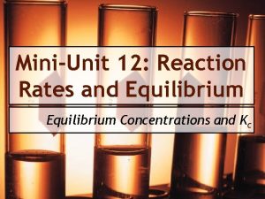 MiniUnit 12 Reaction Rates and Equilibrium Concentrations and