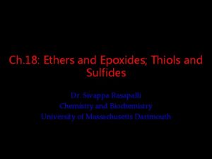 Ch 18 Ethers and Epoxides Thiols and Sulfides