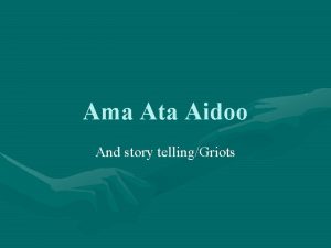 Ama Ata Aidoo And story tellingGriots Biography Ama