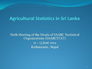 Agricultural Statistics in Sri Lanka Sixth Meeting of
