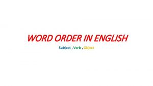 Word order subject verb object