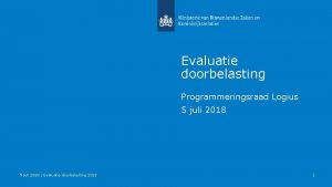 Evaluatie doorbelasting Programmeringsraad Logius 5 juli 2018 Evaluatie