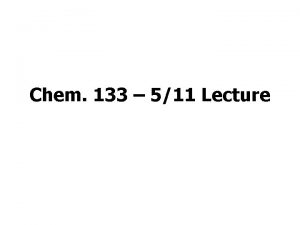 Chem 133 511 Lecture Announcements I Still grading