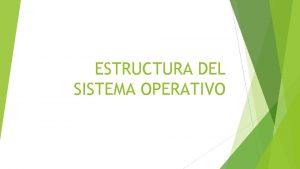 ESTRUCTURA DEL SISTEMA OPERATIVO SERVICIOS DEL SISTEMA OPERATIVO