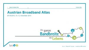 1 Austrian Broadband Atlas l Austrian Broadband Atlas