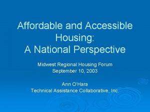 Affordable and Accessible Housing A National Perspective Midwest