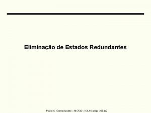 Eliminao de Estados Redundantes Paulo C Centoducatte MC