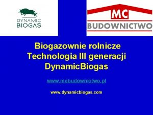 Biogazownie rolnicze Technologia III generacji Dynamic Biogas www