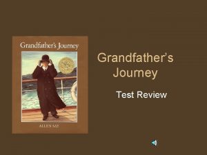 Grandfathers Journey Test Review Vocabulary The children were