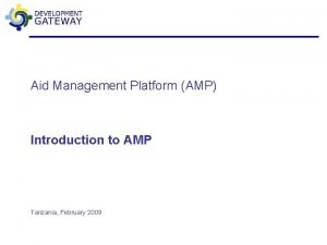 Aid Management Platform AMP Introduction to AMP Tanzania