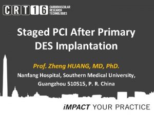 Staged PCI After Primary DES Implantation Prof Zheng