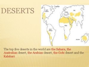 DESERTS The top five deserts in the world