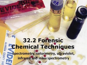 32 2 Forensic Chemical Techniques Spectrometry colorimetry ultraviolet