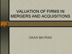 VALUATION OF FIRMS IN MERGERS AND ACQUISITIONS OKAN